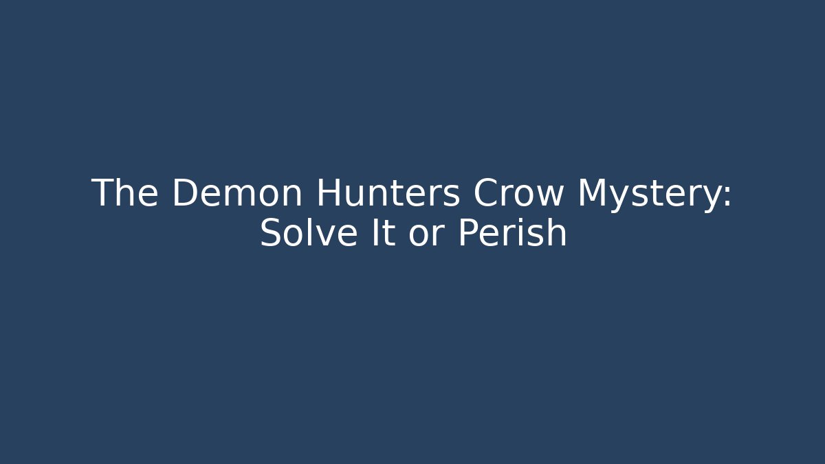 The Demon Hunters Crow Mystery: Solve It or Perish