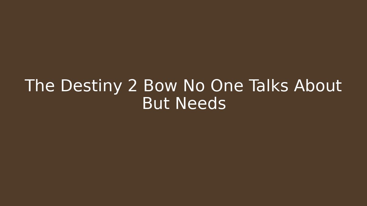 The Destiny 2 Bow No One Talks About But Needs