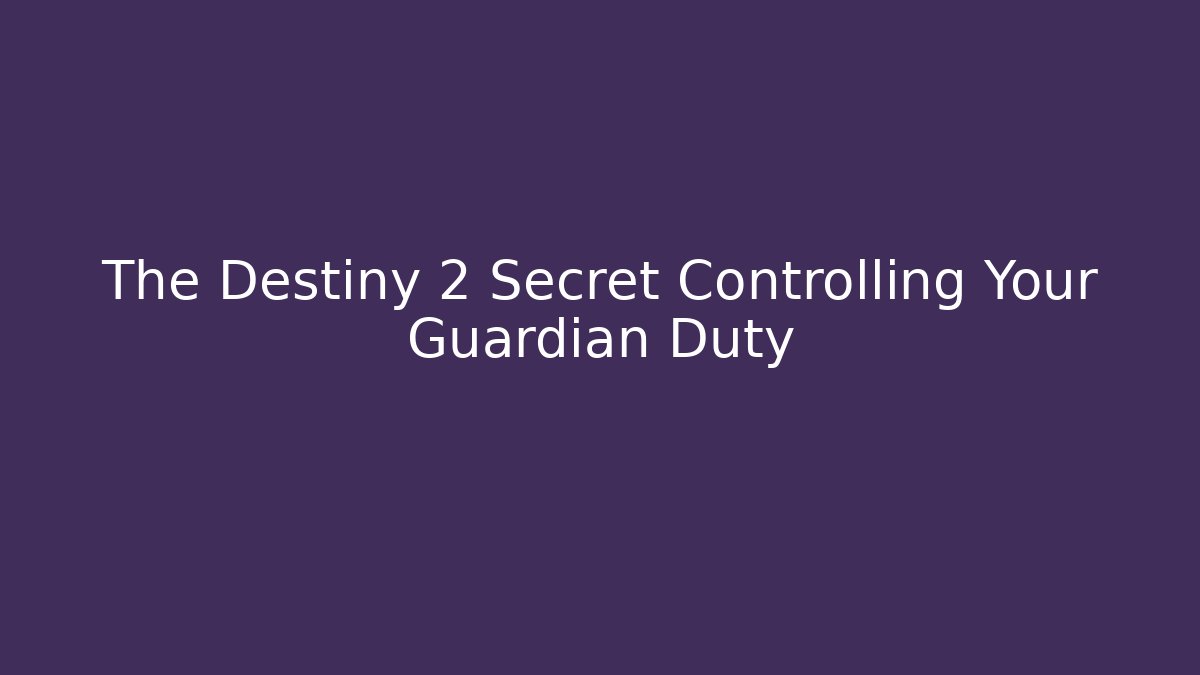 The Destiny 2 Secret Controlling Your Guardian Duty