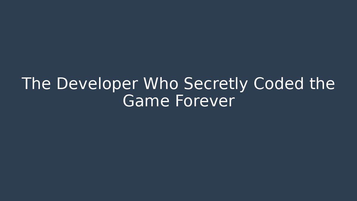 The Developer Who Secretly Coded the Game Forever - Método de Aprovação