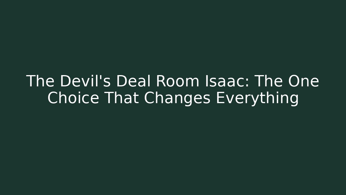 The Devil's Deal Room Isaac: The One Choice That Changes Everything