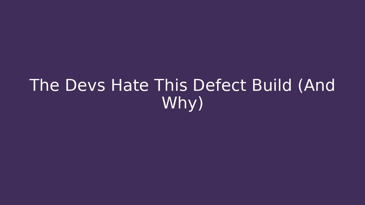 The Devs Hate This Defect Build (And Why)