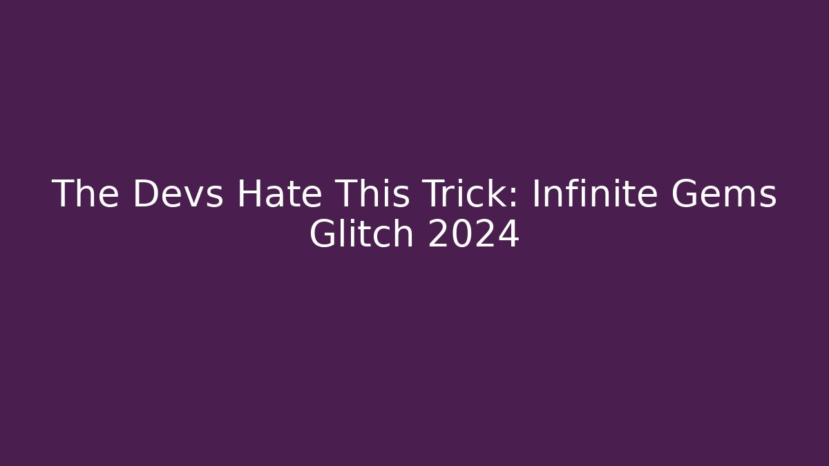 The Devs Hate This Trick: Infinite Gems Glitch 2024