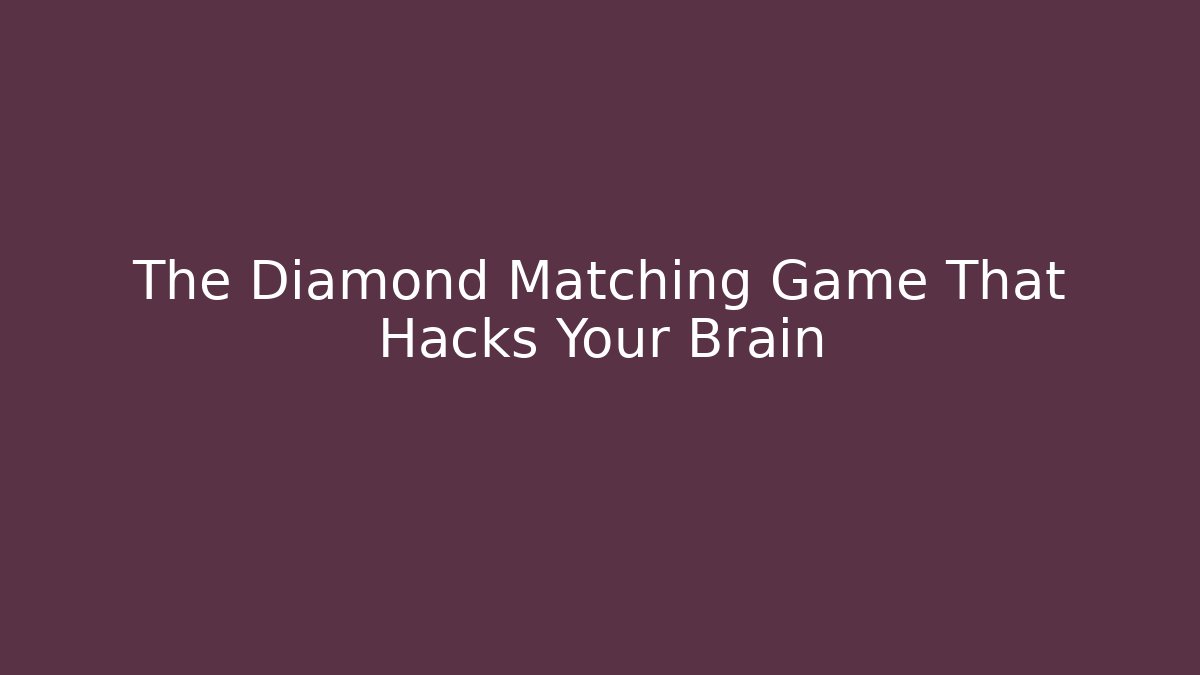 The Diamond Matching Game That Hacks Your Brain