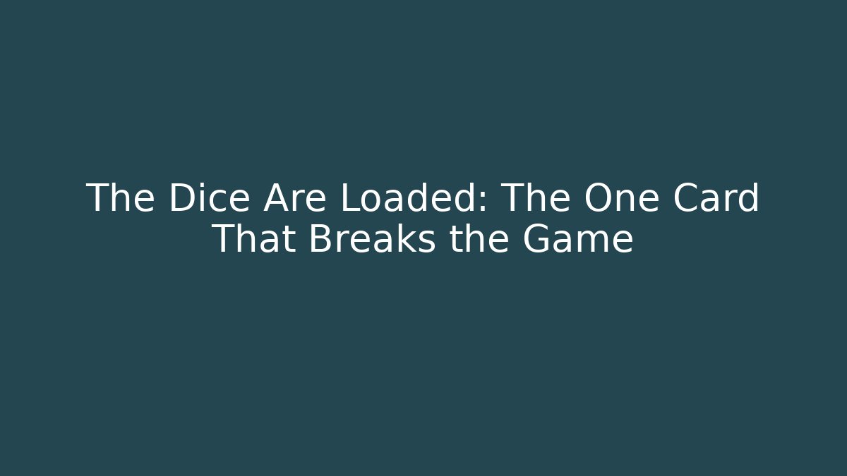 The Dice Are Loaded: The One Card That Breaks the Game - Método de Aprovação