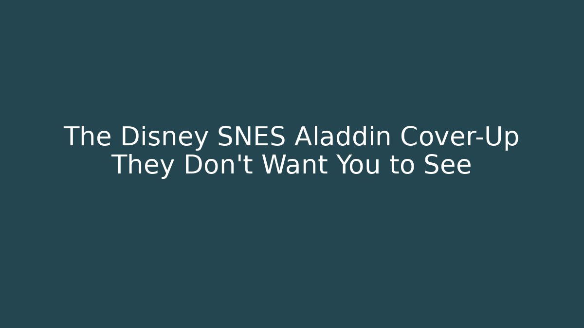 The Disney SNES Aladdin Cover-Up They Don’t Want You to See - Método de Aprovação