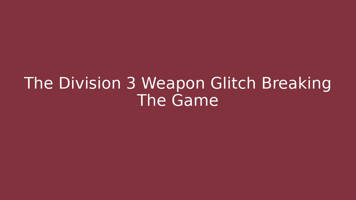The Division 3 Weapon Glitch Breaking The Game - Método de Aprovação