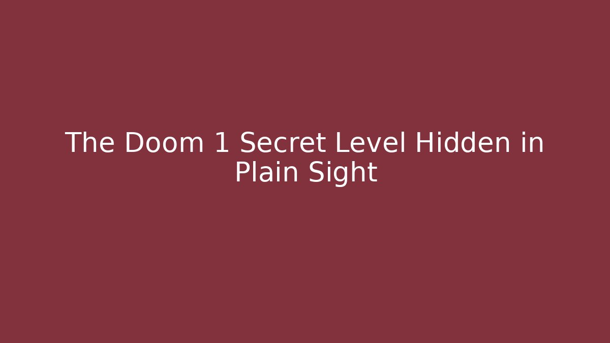 The Doom 1 Secret Level Hidden in Plain Sight