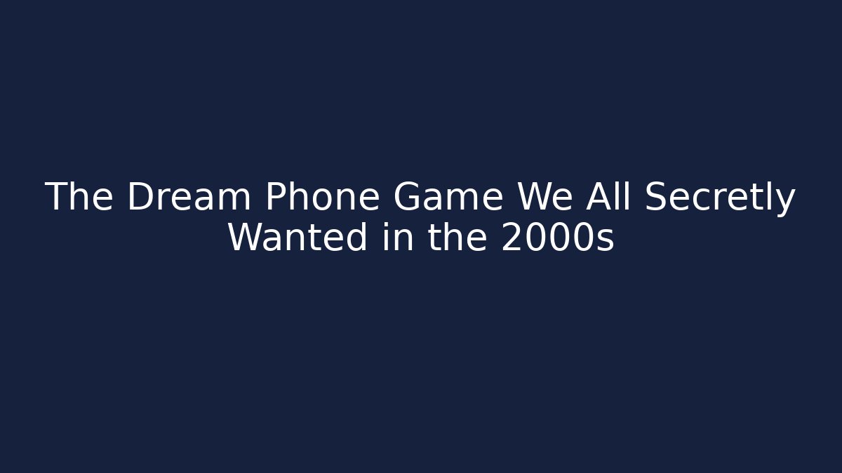 The Dream Phone Game We All Secretly Wanted in the 2000s - Método de Aprovação