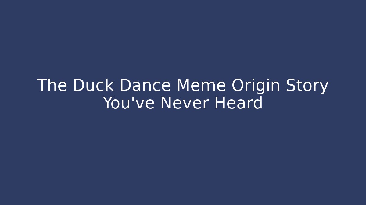 The Duck Dance Meme Origin Story You've Never Heard - Método de Aprovação