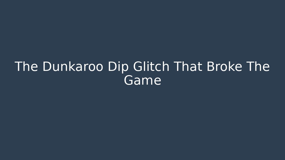 The Dunkaroo Dip Glitch That Broke The Game