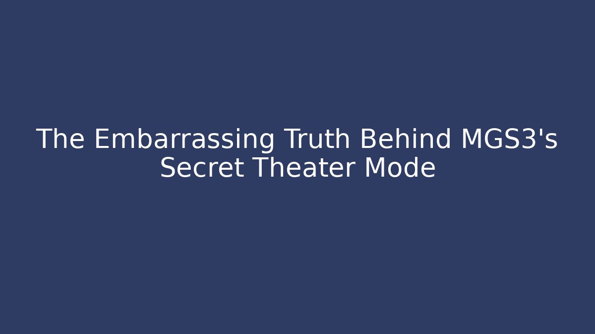The Embarrassing Truth Behind MGS3's Secret Theater Mode