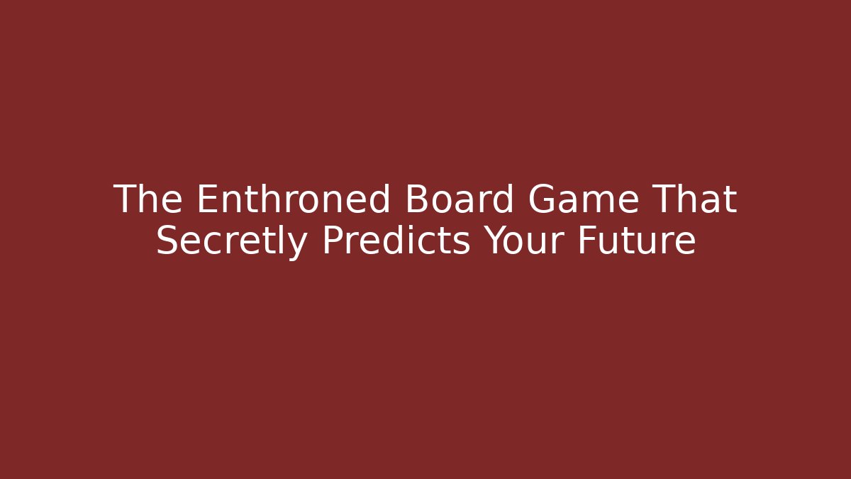 The Enthroned Board Game That Secretly Predicts Your Future - Método de Aprovação