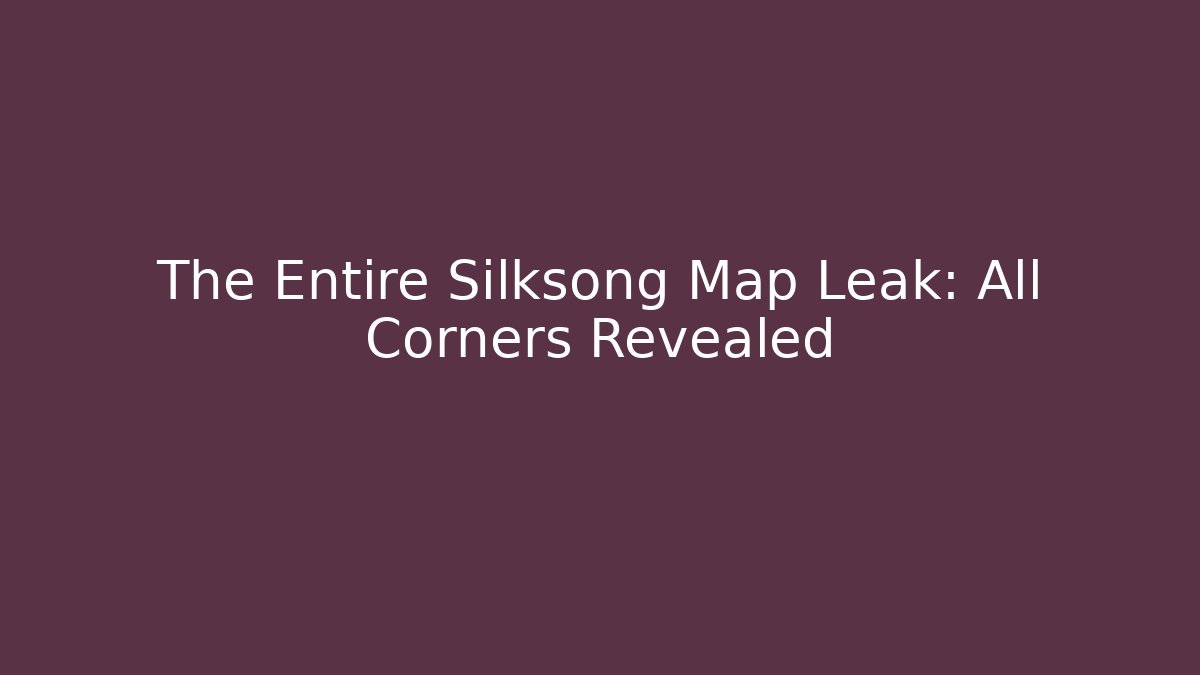 The Entire Silksong Map Leak: All Corners Revealed