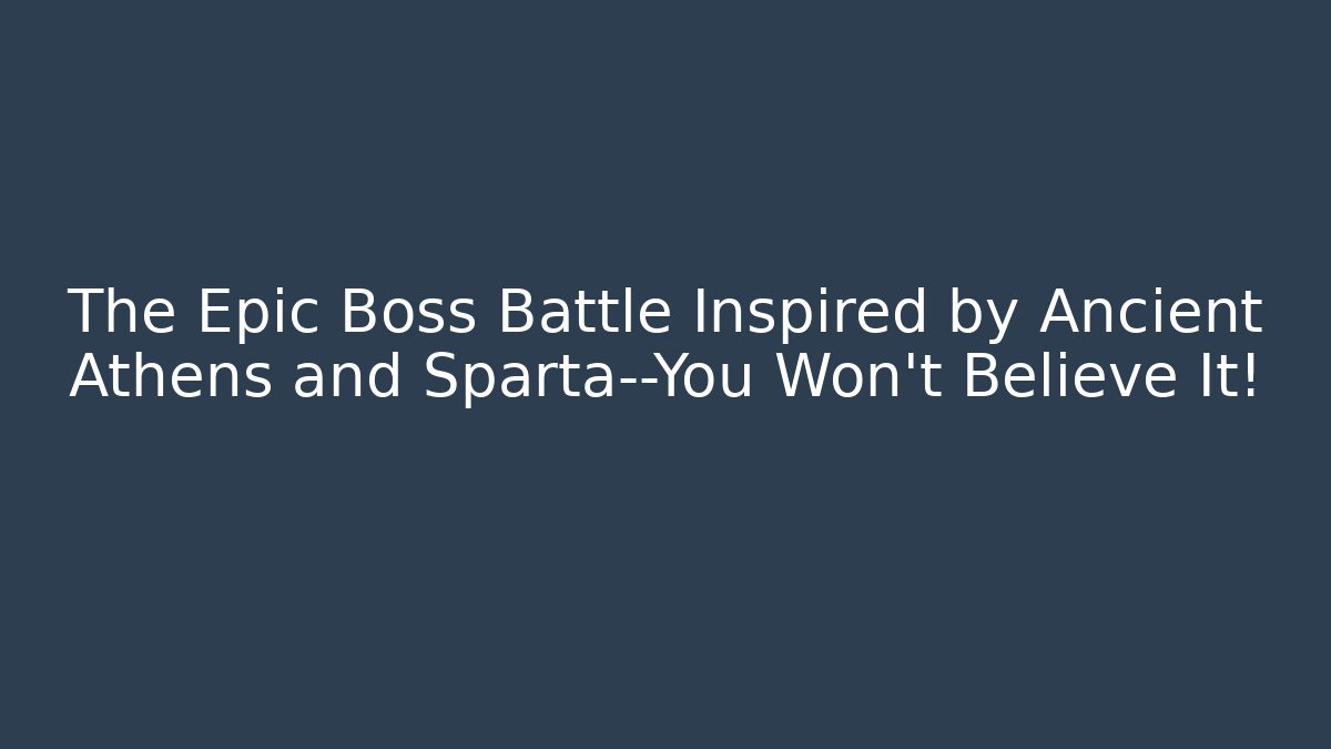 The Epic Boss Battle Inspired by Ancient Athens and Sparta—You Won't Believe It! - Método de Aprovação