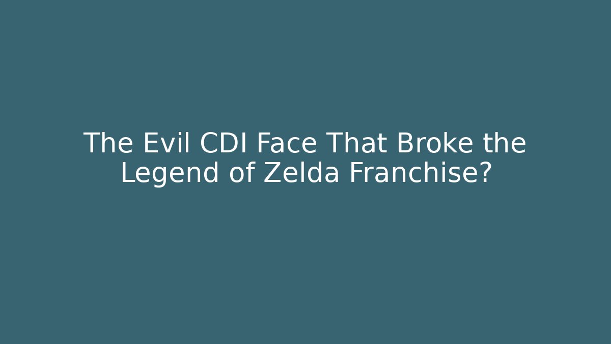 The Evil CDI Face That Broke the Legend of Zelda Franchise?