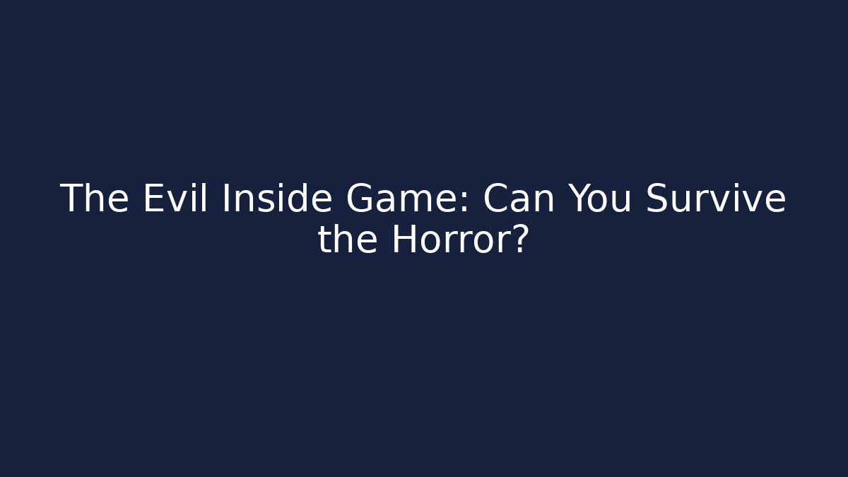 The Evil Inside Game: Can You Survive the Horror? - Método de Aprovação