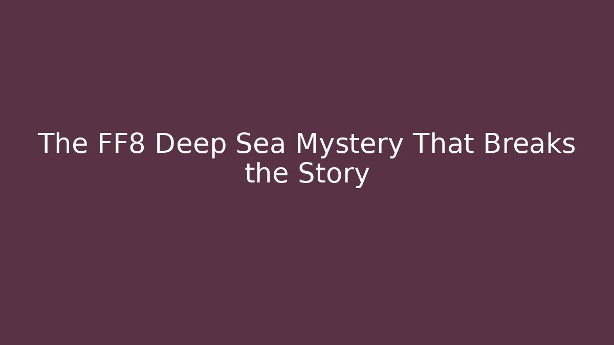 The FF8 Deep Sea Mystery That Breaks the Story - Método de Aprovação