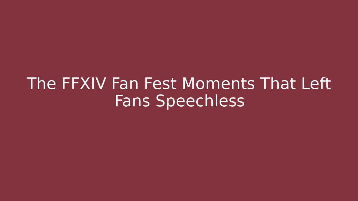 The FFXIV Fan Fest Moments That Left Fans Speechless