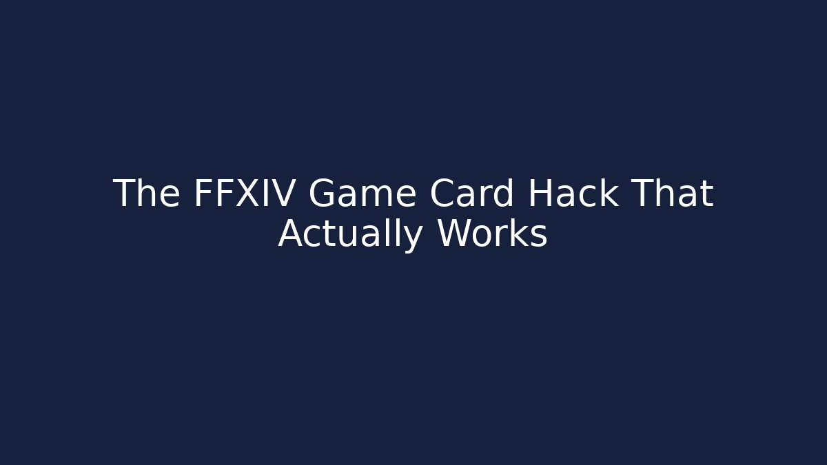 The FFXIV Game Card Hack That Actually Works