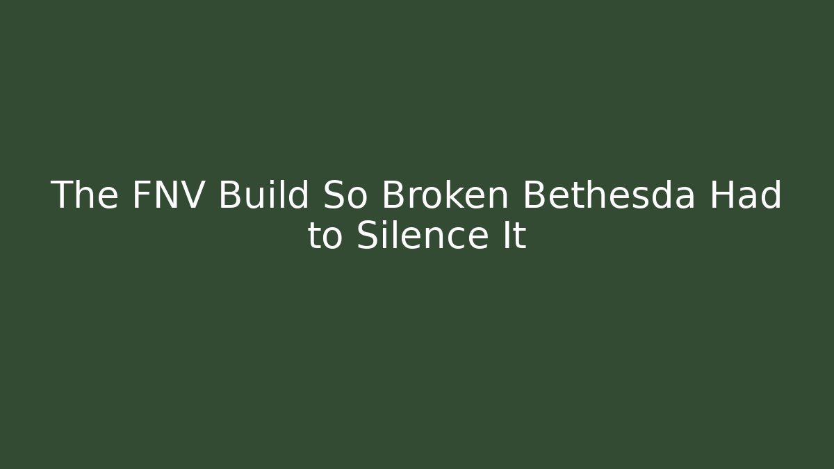 The FNV Build So Broken Bethesda Had to Silence It