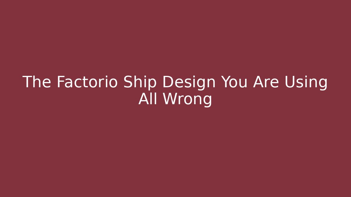 The Factorio Ship Design You Are Using All Wrong - Método de Aprovação