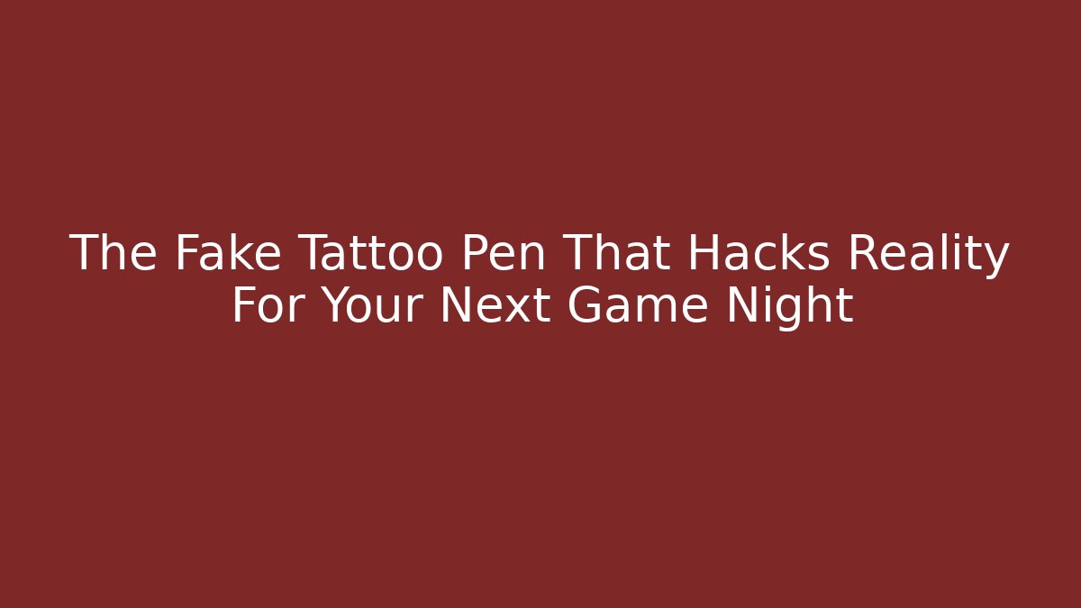 The Fake Tattoo Pen That Hacks Reality For Your Next Game Night