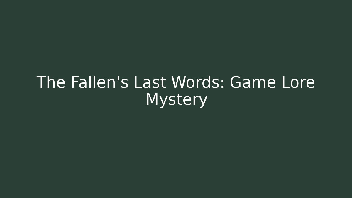 The Fallen's Last Words: Game Lore Mystery - Método de Aprovação