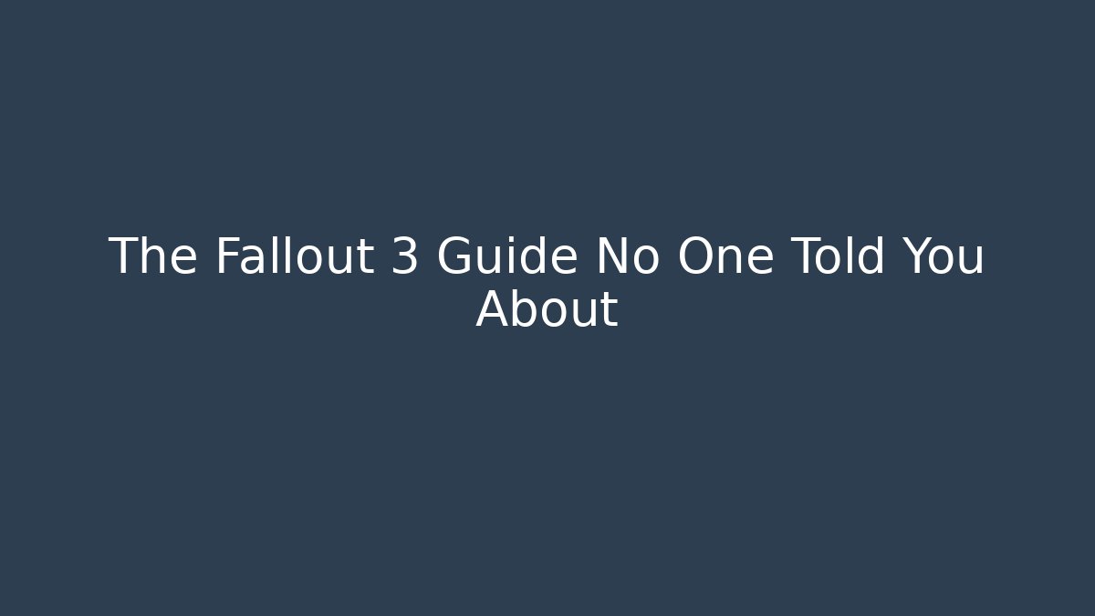The Fallout 3 Guide No One Told You About - Método de Aprovação