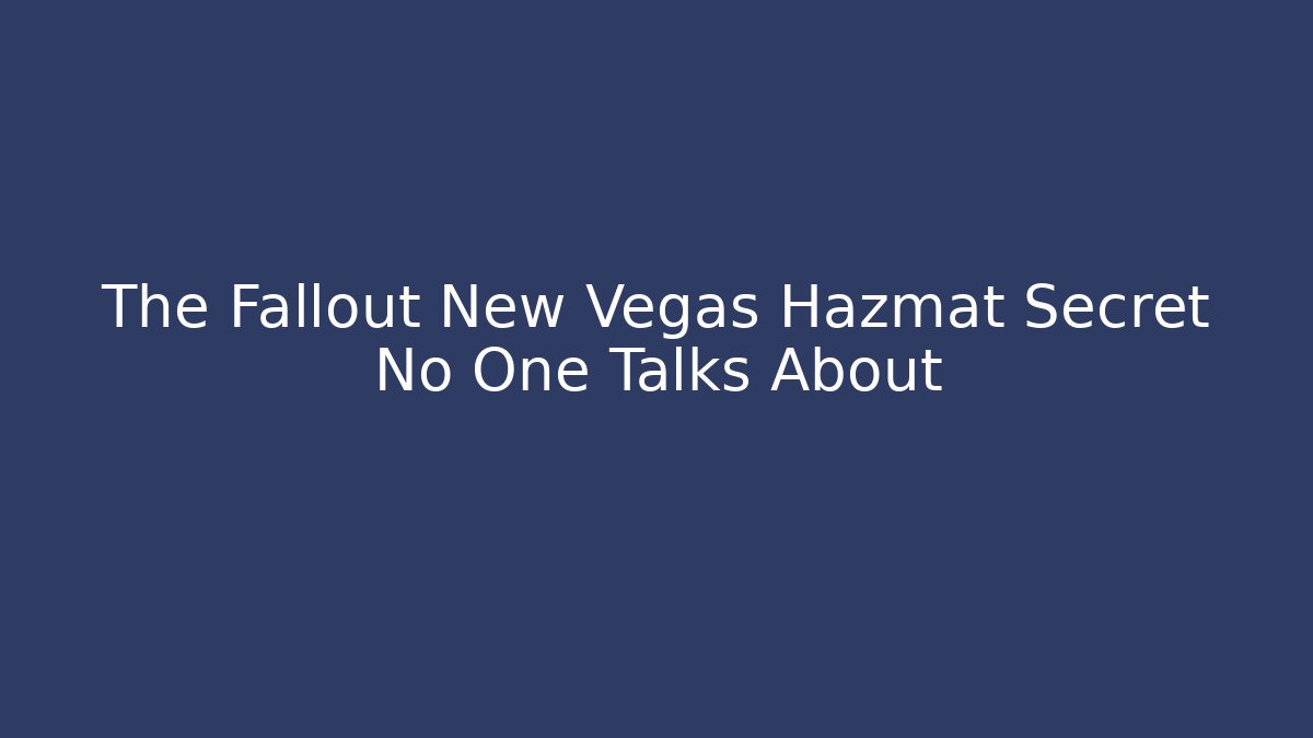The Fallout New Vegas Hazmat Secret No One Talks About