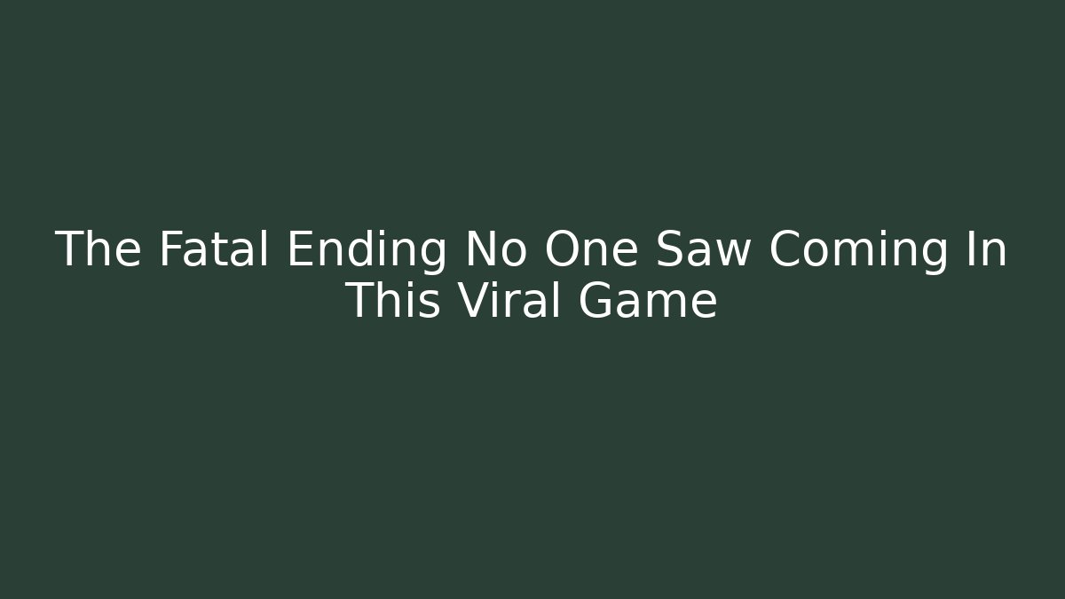 The Fatal Ending No One Saw Coming In This Viral Game