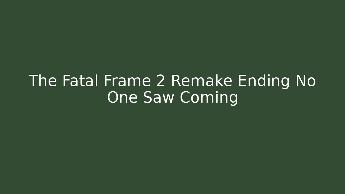 The Fatal Frame 2 Remake Ending No One Saw Coming
