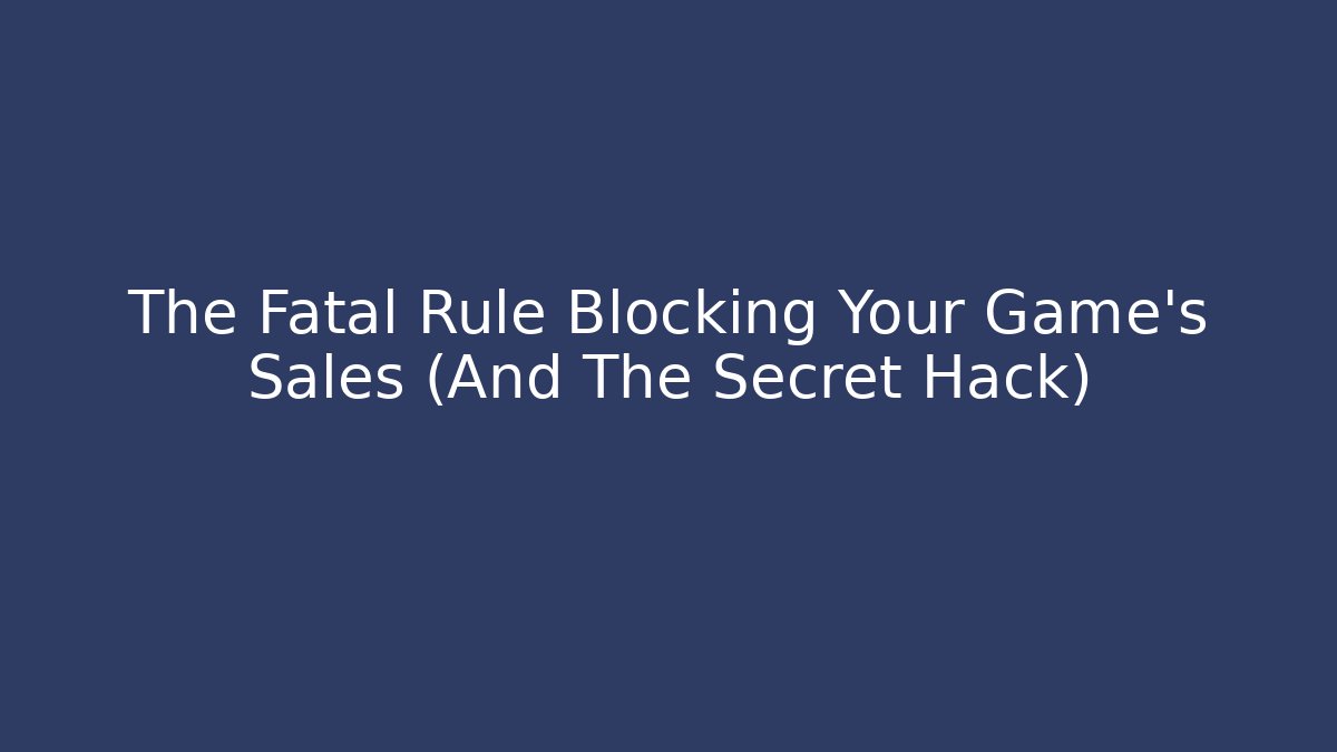 The Fatal Rule Blocking Your Game's Sales (And The Secret Hack)