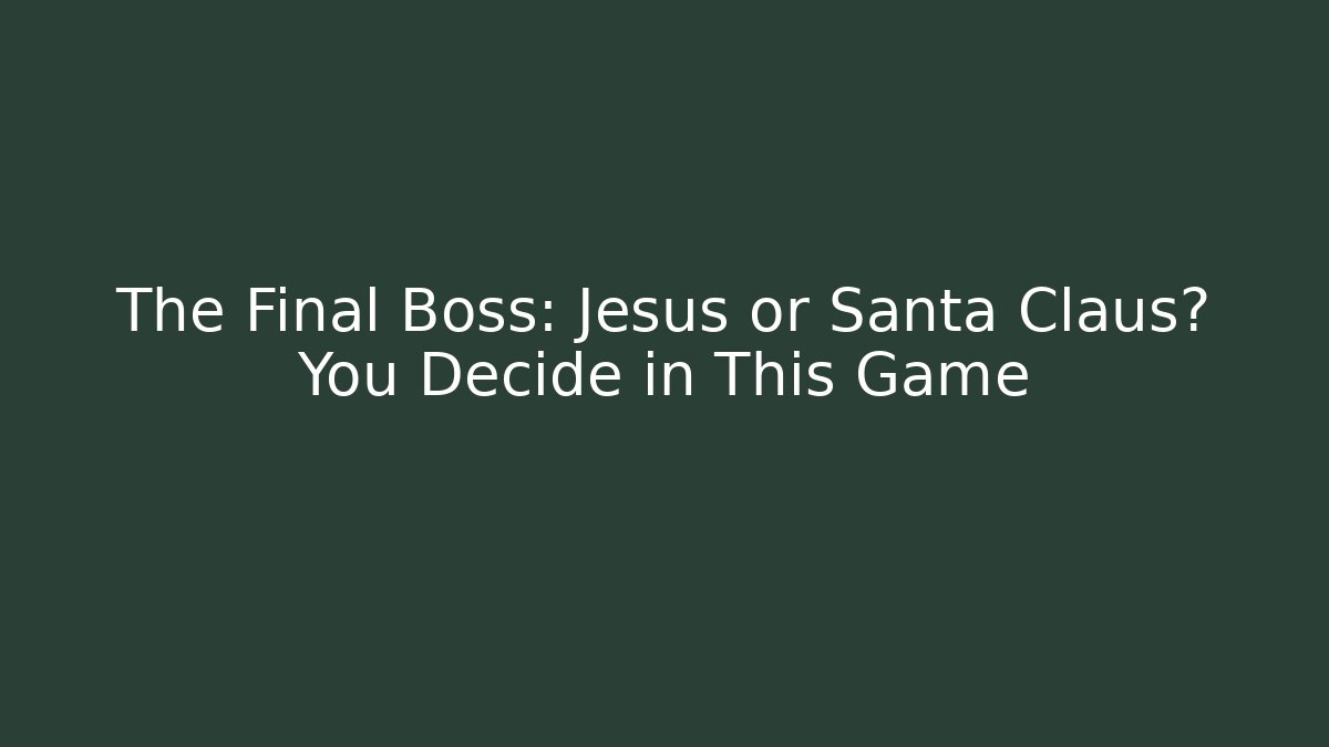 The Final Boss: Jesus or Santa Claus? You Decide in This Game