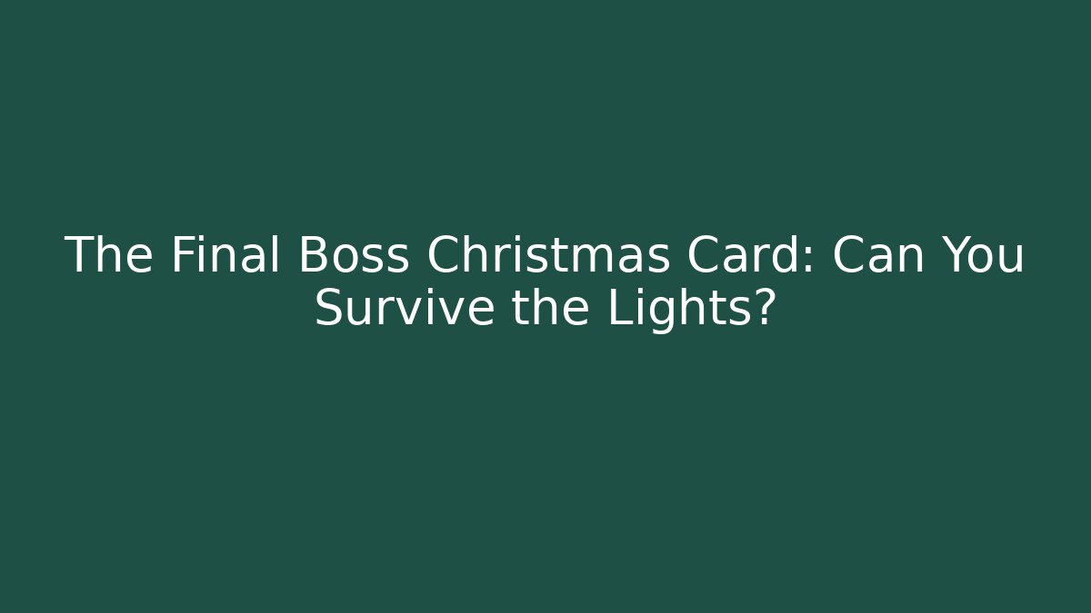 The Final Boss Christmas Card: Can You Survive the Lights? - Método de Aprovação