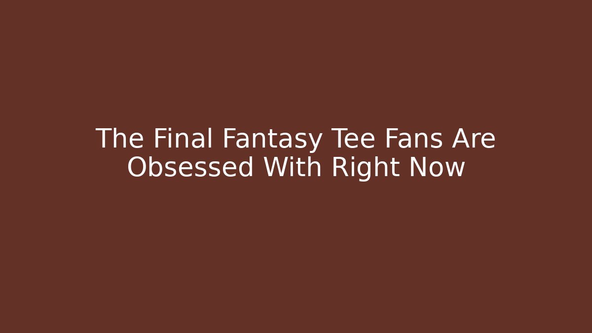 The Final Fantasy Tee Fans Are Obsessed With Right Now