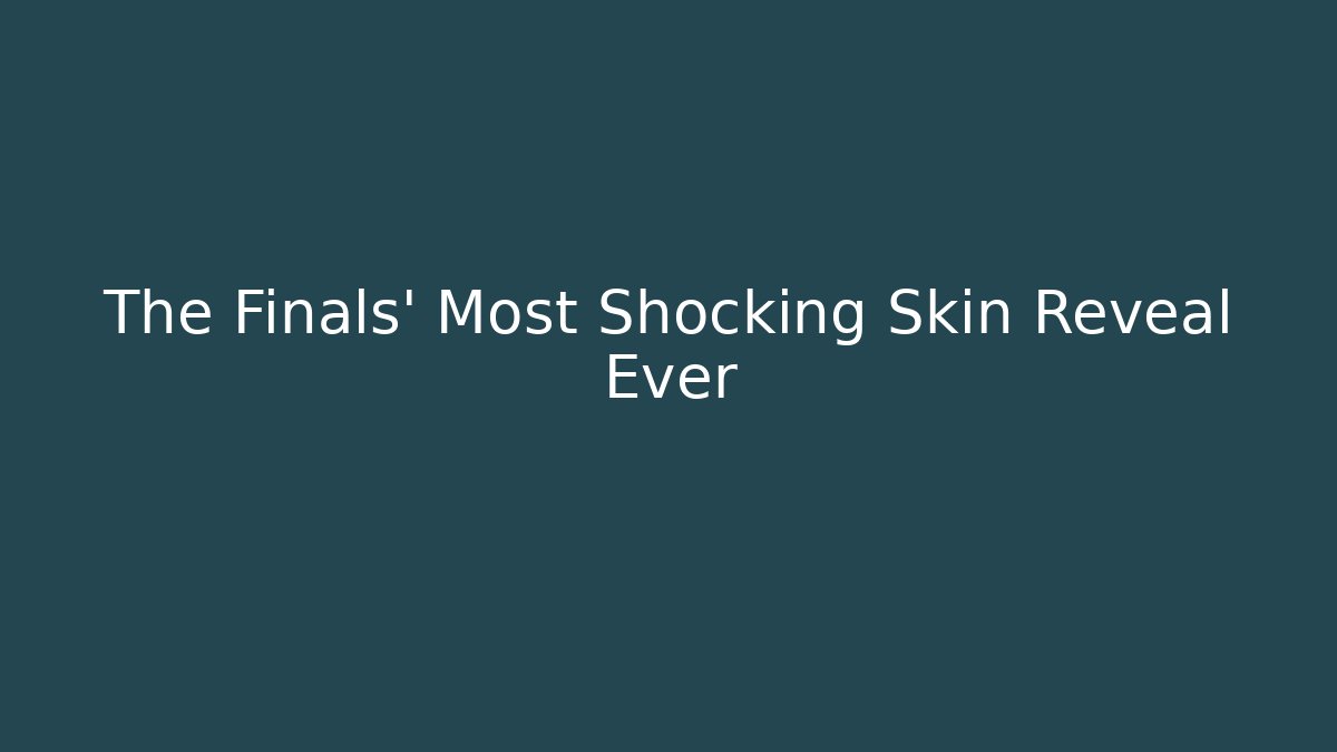 The Finals' Most Shocking Skin Reveal Ever