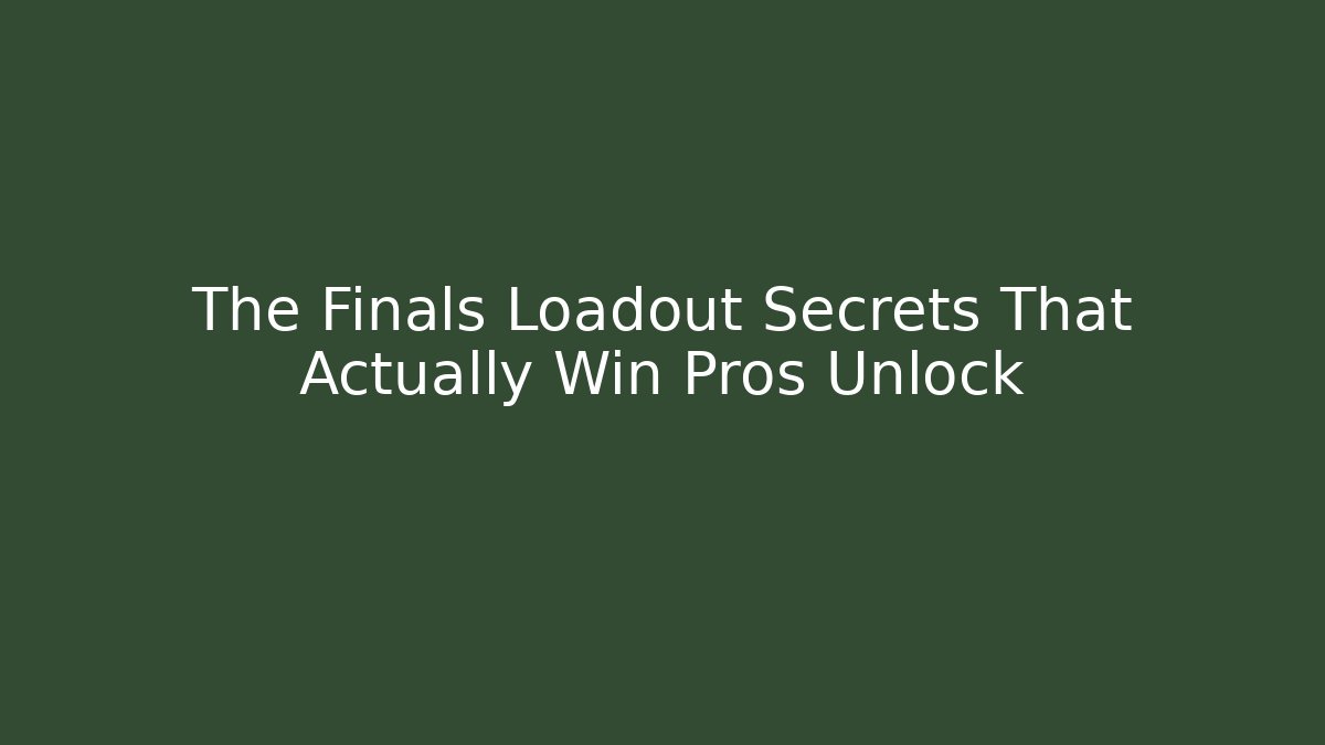 The Finals Loadout Secrets That Actually Win Pros Unlock