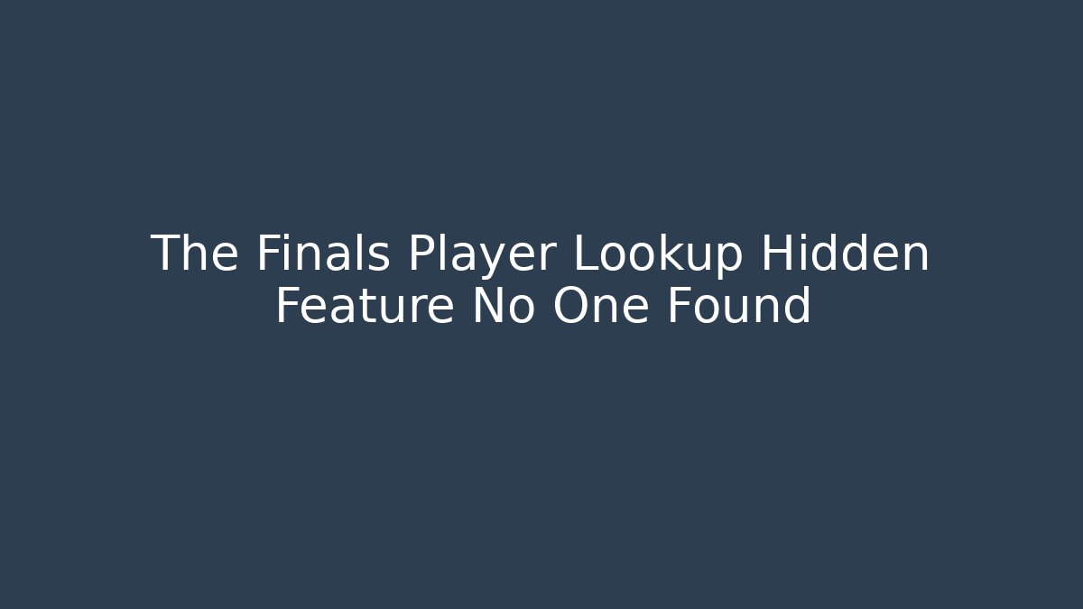 The Finals Player Lookup Hidden Feature No One Found - Método de Aprovação