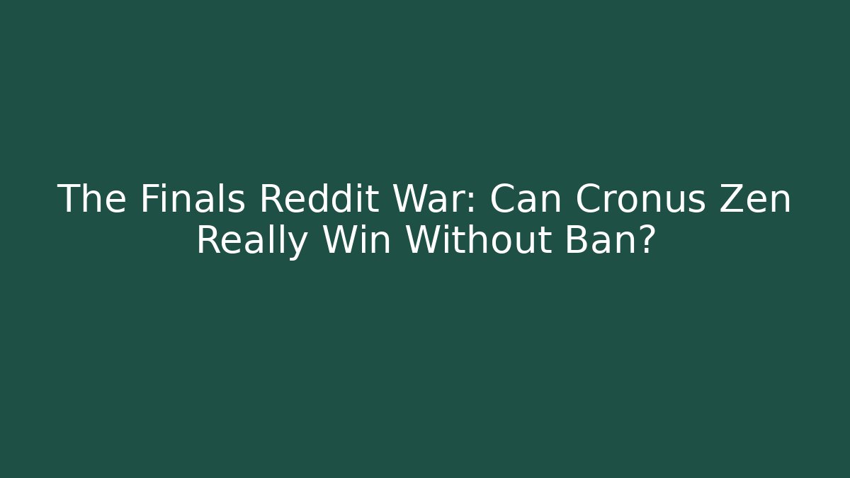 The Finals Reddit War: Can Cronus Zen Really Win Without Ban?