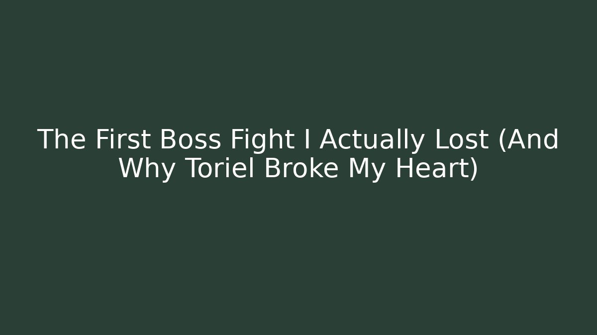 The First Boss Fight I Actually Lost (And Why Toriel Broke My Heart)