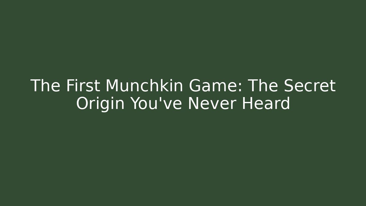 The First Munchkin Game: The Secret Origin You've Never Heard