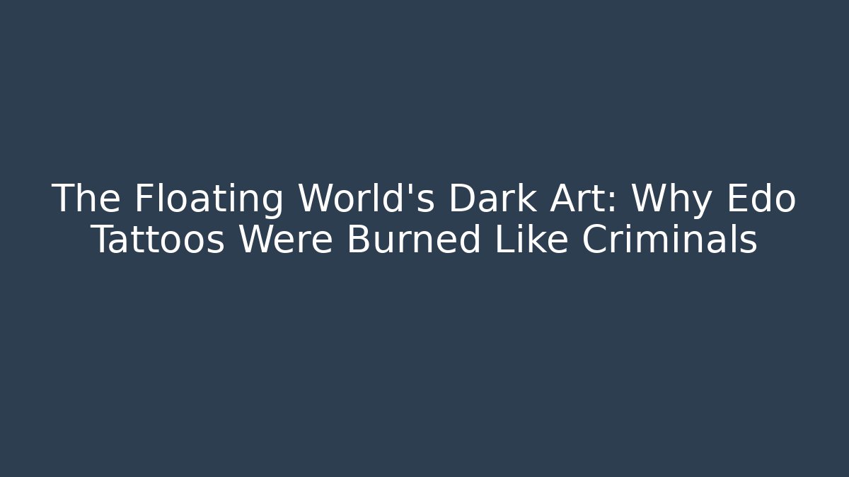 The Floating World's Dark Art: Why Edo Tattoos Were Burned Like Criminals