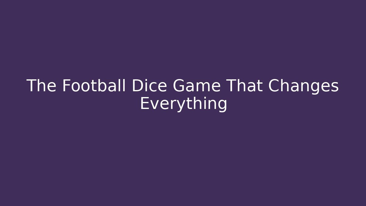 The Football Dice Game That Changes Everything - Método de Aprovação