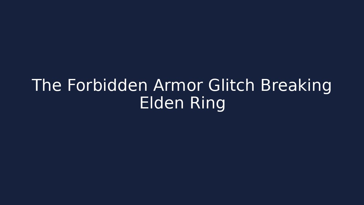 The Forbidden Armor Glitch Breaking Elden Ring - Método de Aprovação