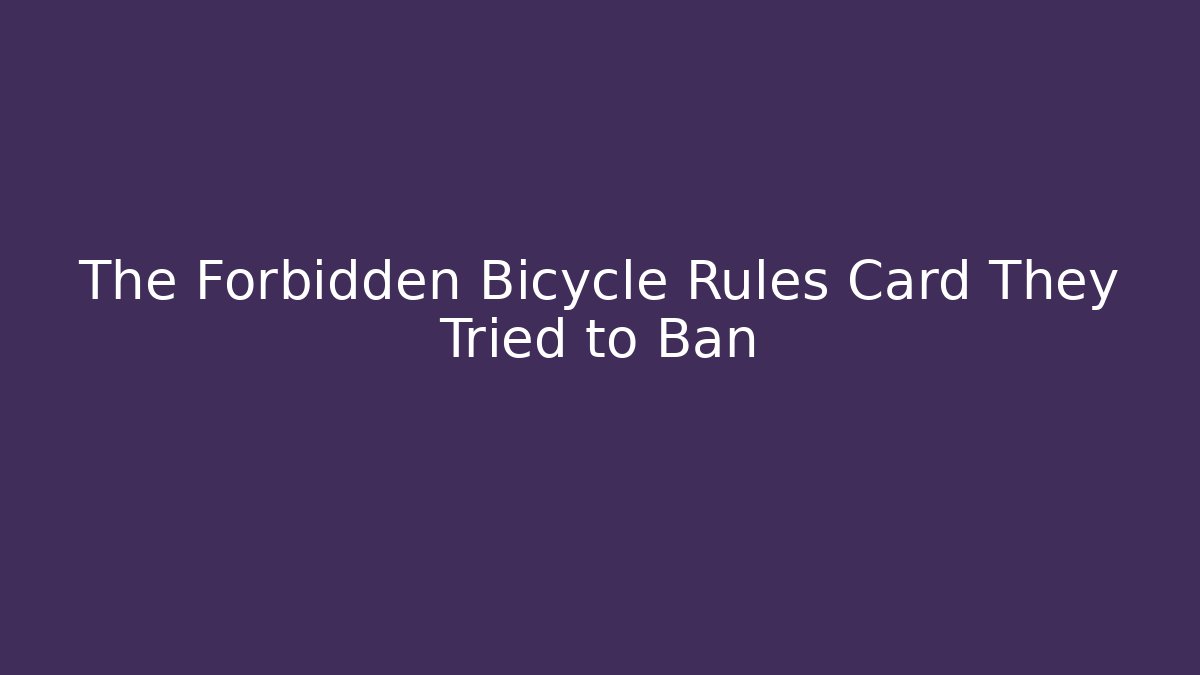 The Forbidden Bicycle Rules Card They Tried to Ban