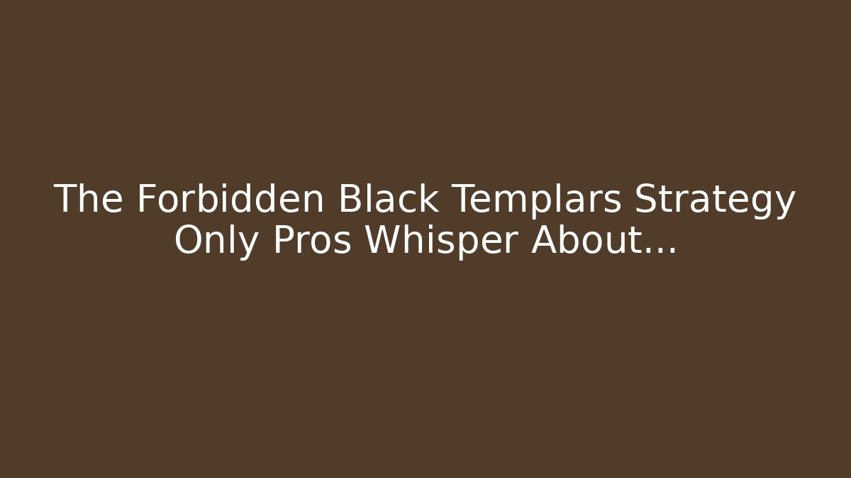 The Forbidden Black Templars Strategy Only Pros Whisper About...