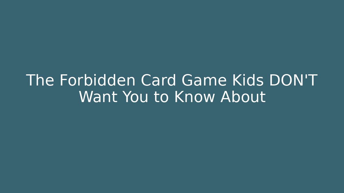 The Forbidden Card Game Kids DON'T Want You to Know About - Método de Aprovação