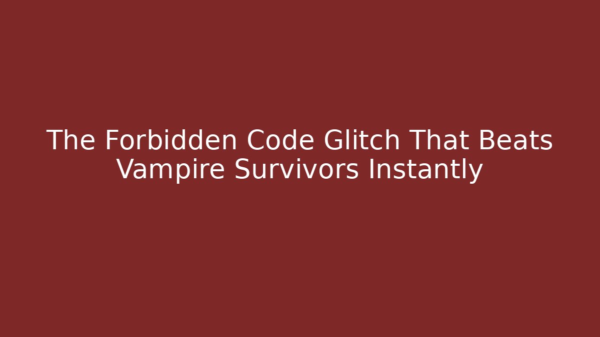 The Forbidden Code Glitch That Beats Vampire Survivors Instantly