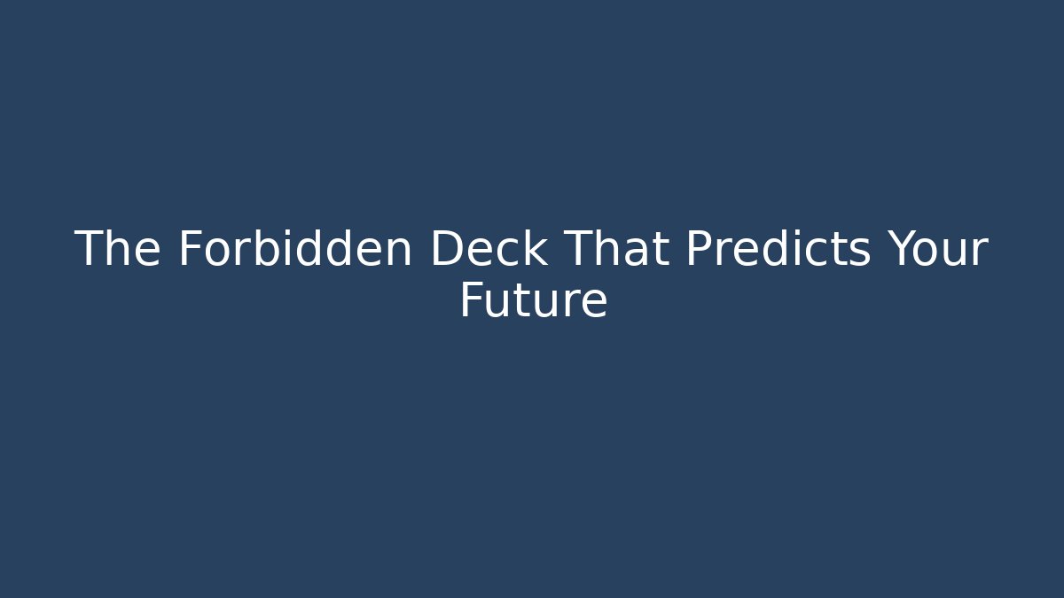 The Forbidden Deck That Predicts Your Future - Método de Aprovação